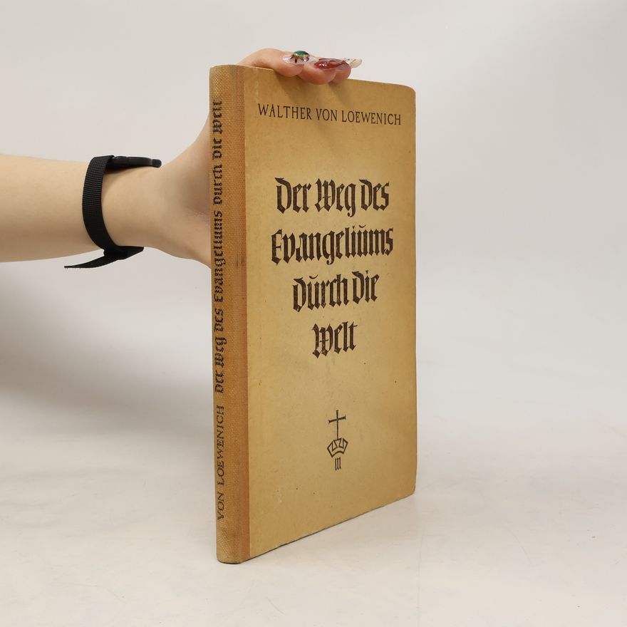 Walther Loewenich Der Weg des Evangeliums durch die Welt
