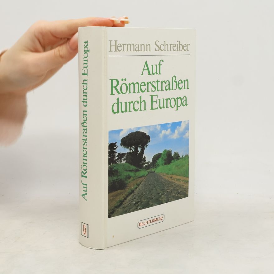 Hermann Schreiber Auf Römenstraßen durch Europa