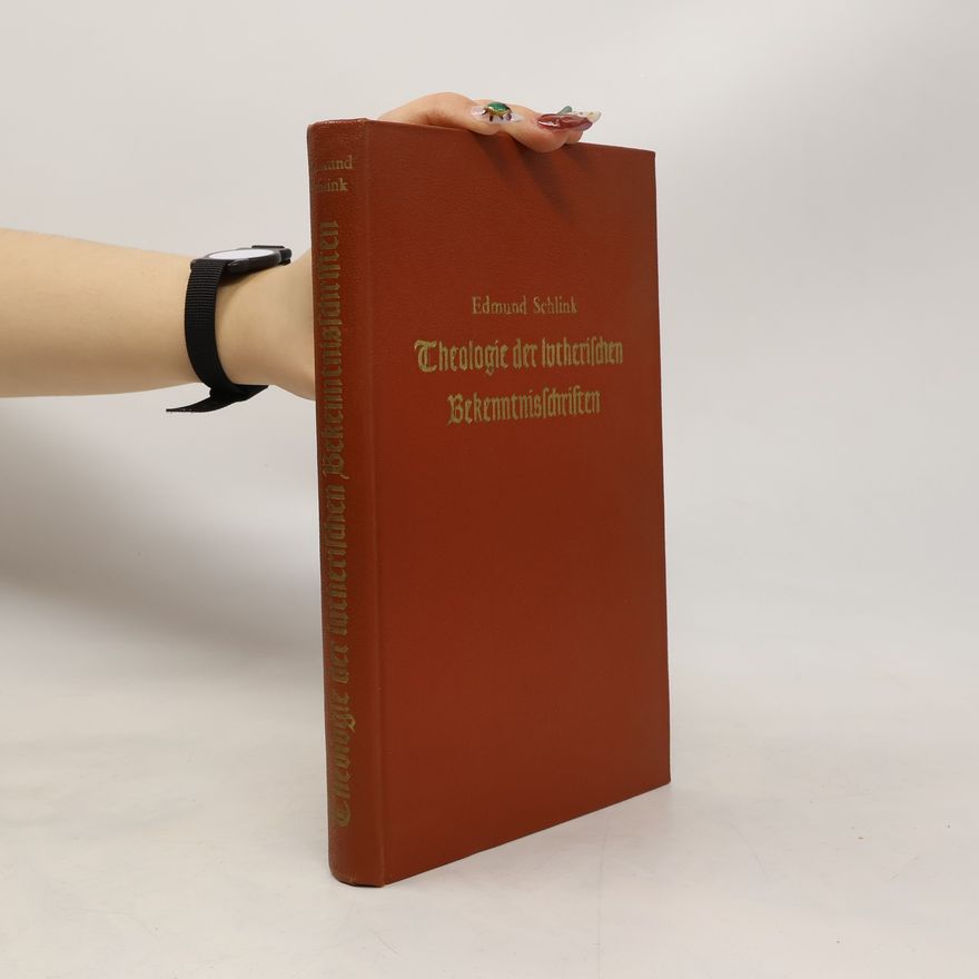 Edmund Schlink Theologie der lutherischen Bekenntnisschriften