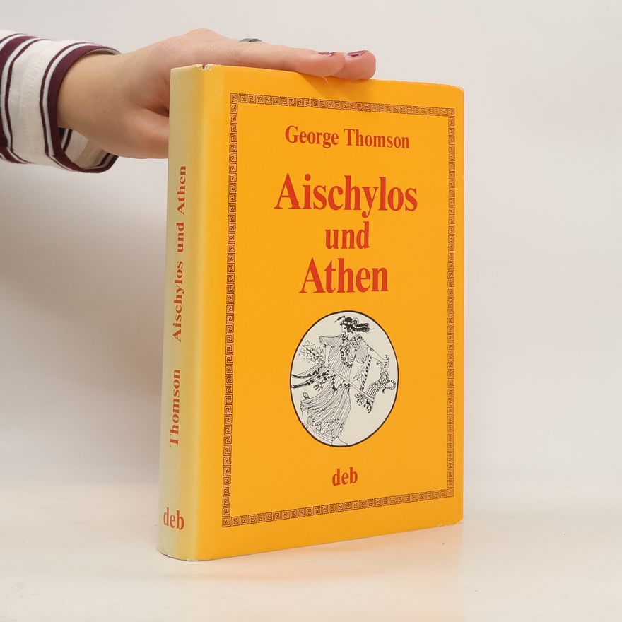 George Derwent Thomson Aischylos und Athen