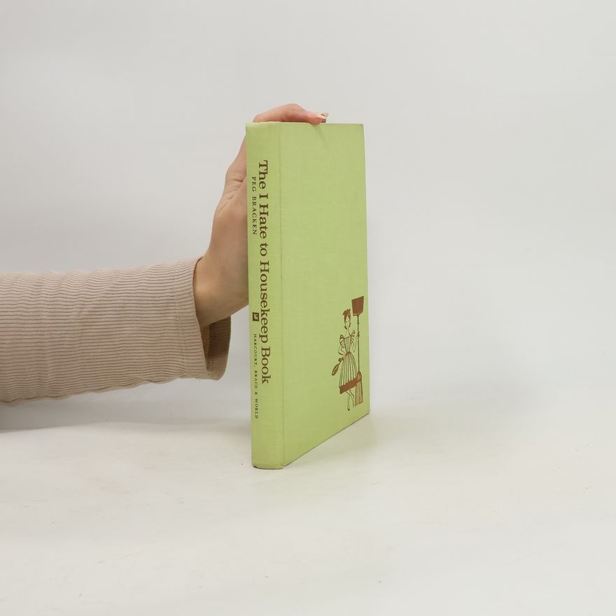 Peg Bracken The I Hate to Housekeep Book