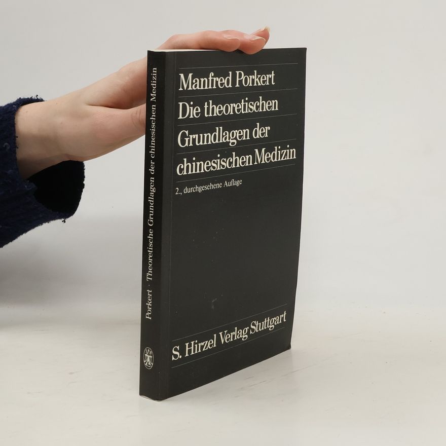 Manfred Porkert Die theoretischen Grundlagen der chinesischen Medizin