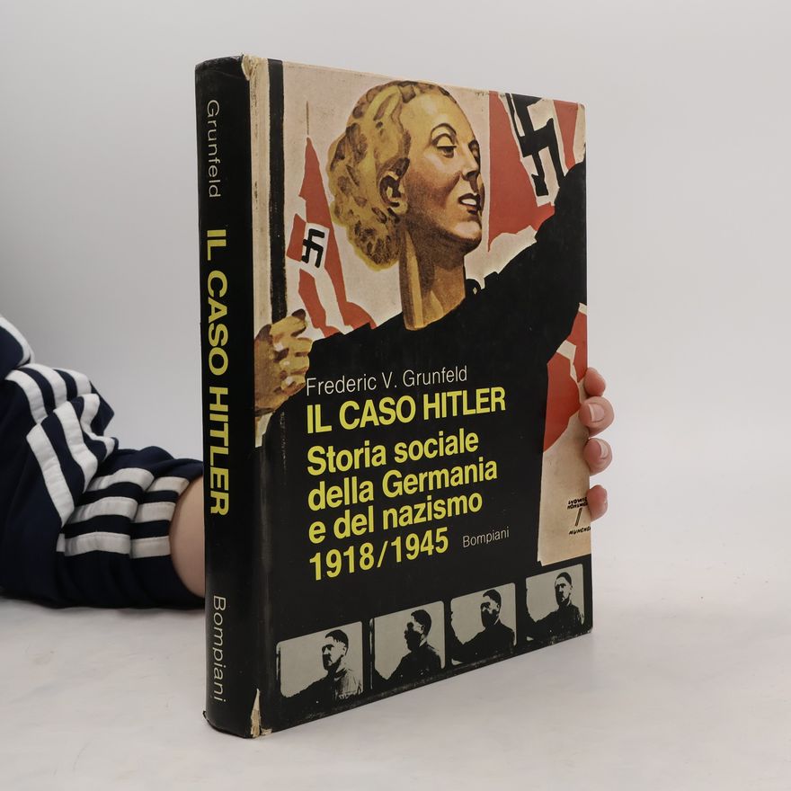 Frederic V. Grunfeld Il caso Hitler