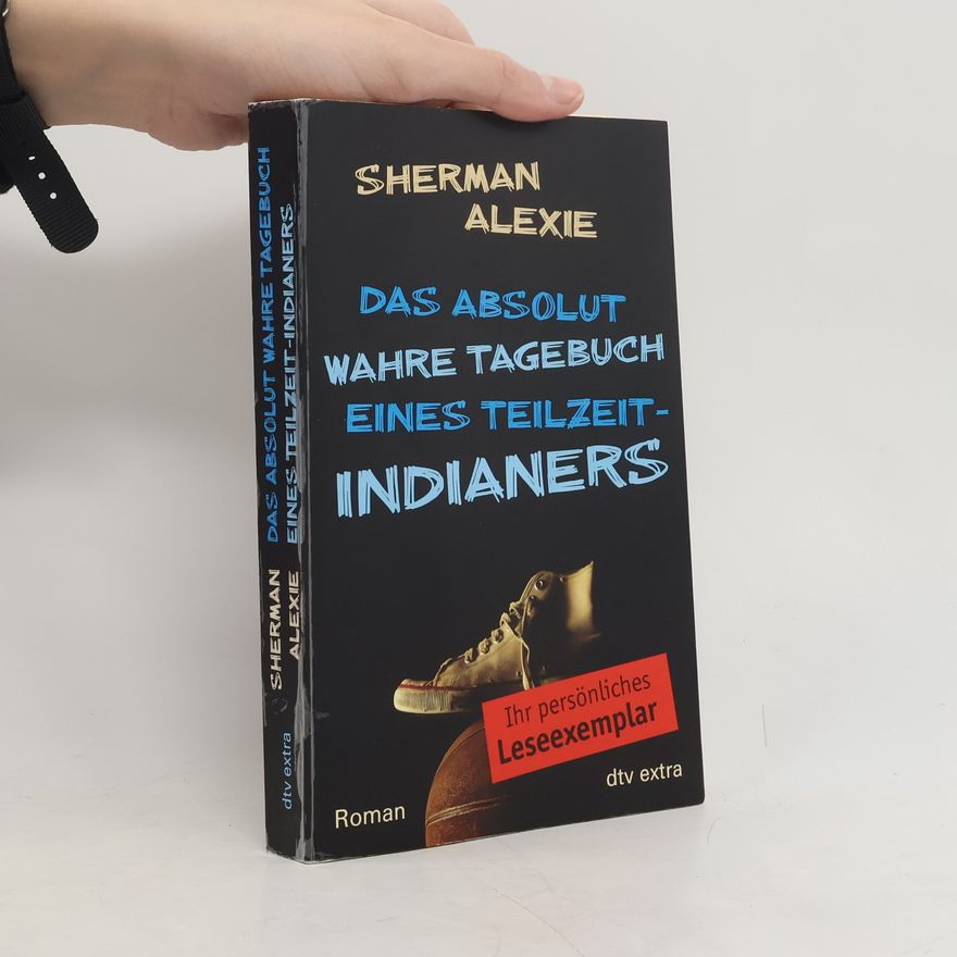 Sherman Alexie Das absolut wahre Tagebuch eines Teilzeit-Indianers
