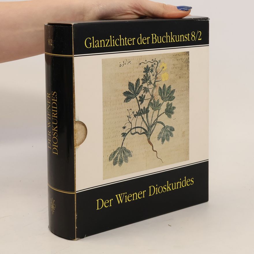 Osterreichische Nationalbibliothek Glanzlichter der Buchkunst - 2: Der Wiener Dioskurides