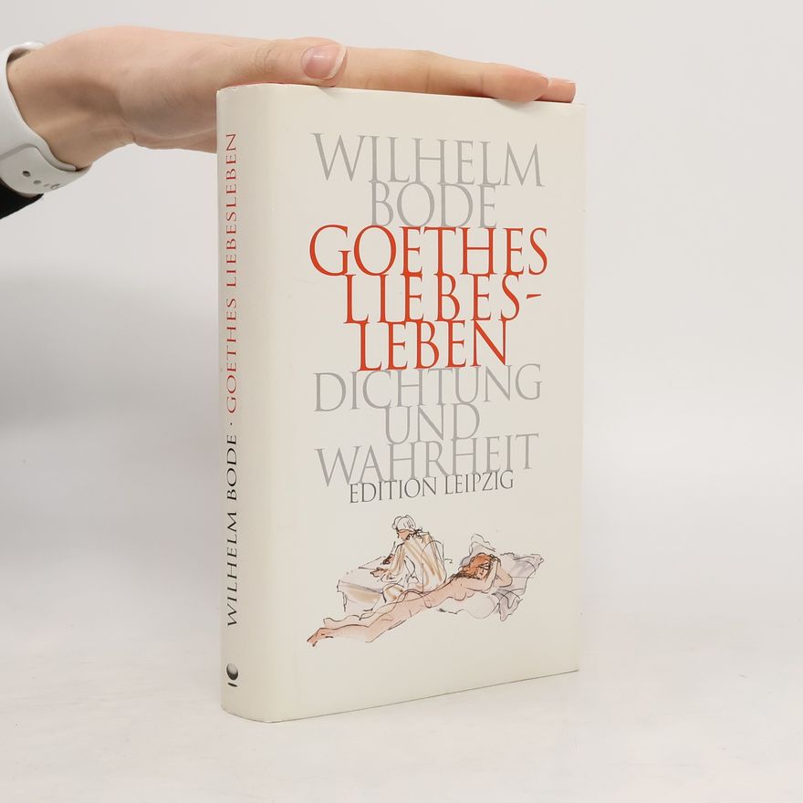Wilhelm Bode Goethes Liebesleben