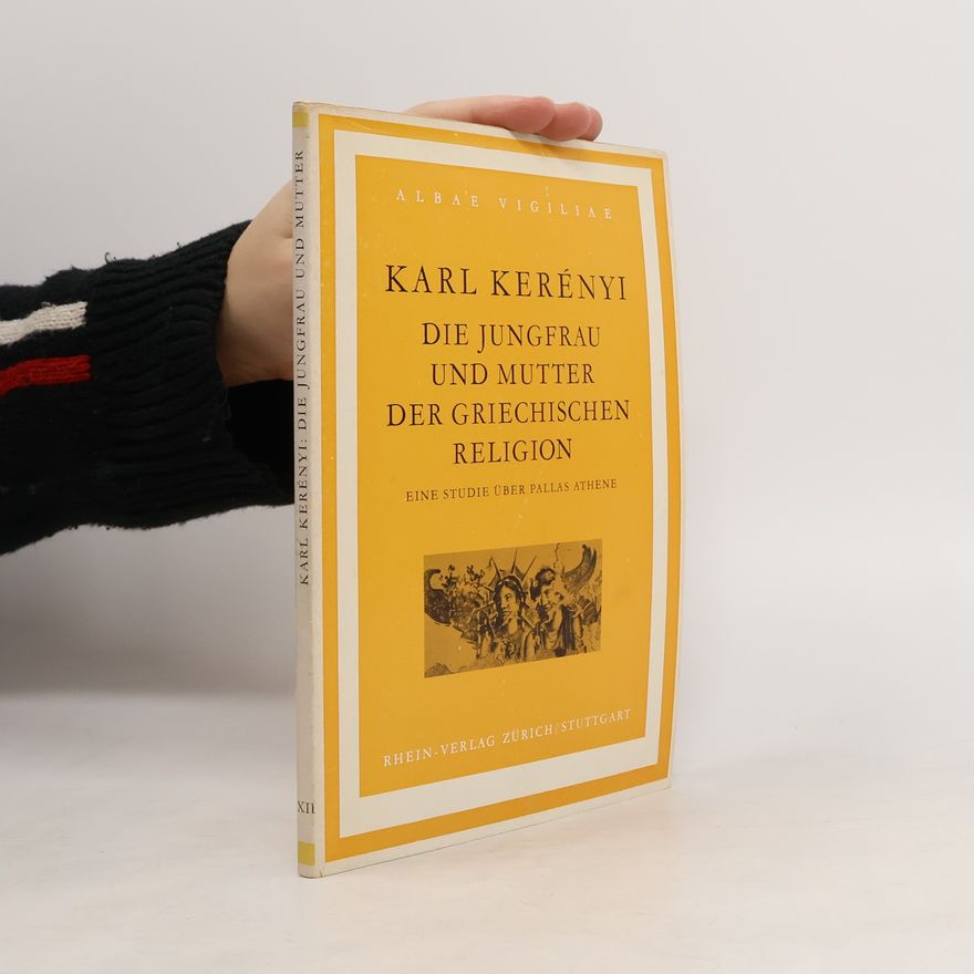 Károly Kerényi Die Jungfrau und Mutter der griechischen Religion