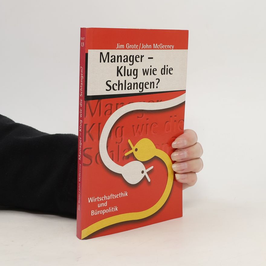 Jim Grote Beiträge zur mimetischen Theorie - 13: Manager - klug wie die Schlangen?