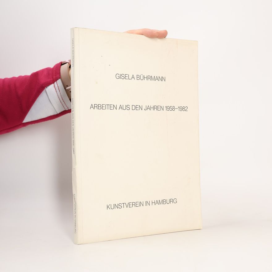 Gisela Bührmann Arbeiten aus den Jahren 1958-1982