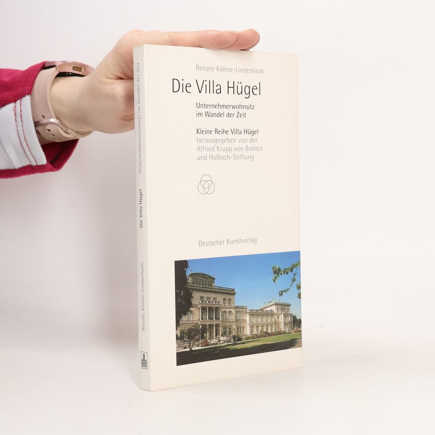 Renate Köhne-Lindenlaub Kleine Reihe Villa Hügel: Die Villa Hügel