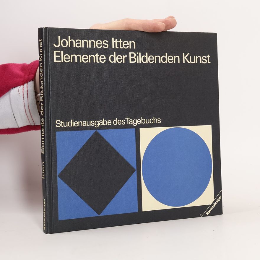 Johannes Itten Elemente der Bildenden Kunst: Studienausgabe des Tagebuches