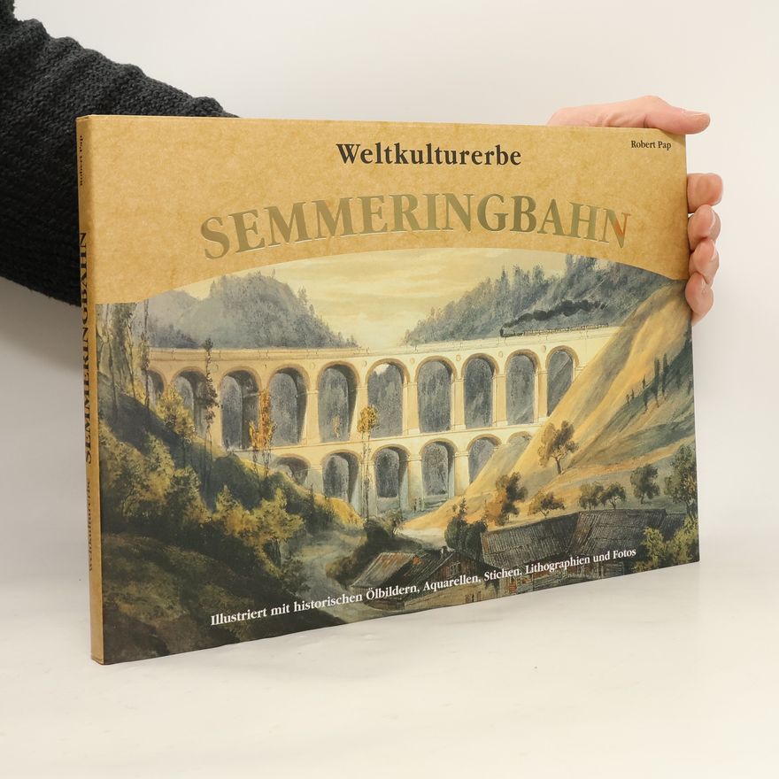 Robert Pap Weltkulturerbe. Semmeringbahn