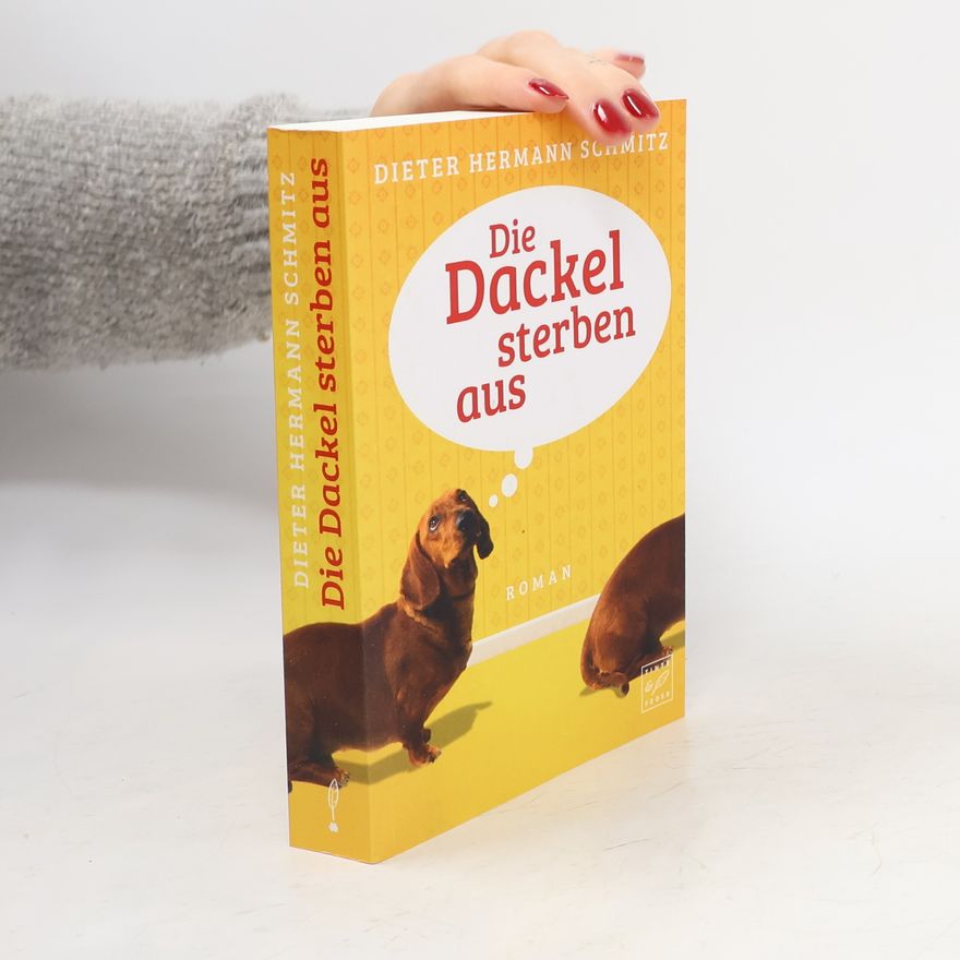 Dieter Hermann Schmitz Die Dackel sterben aus