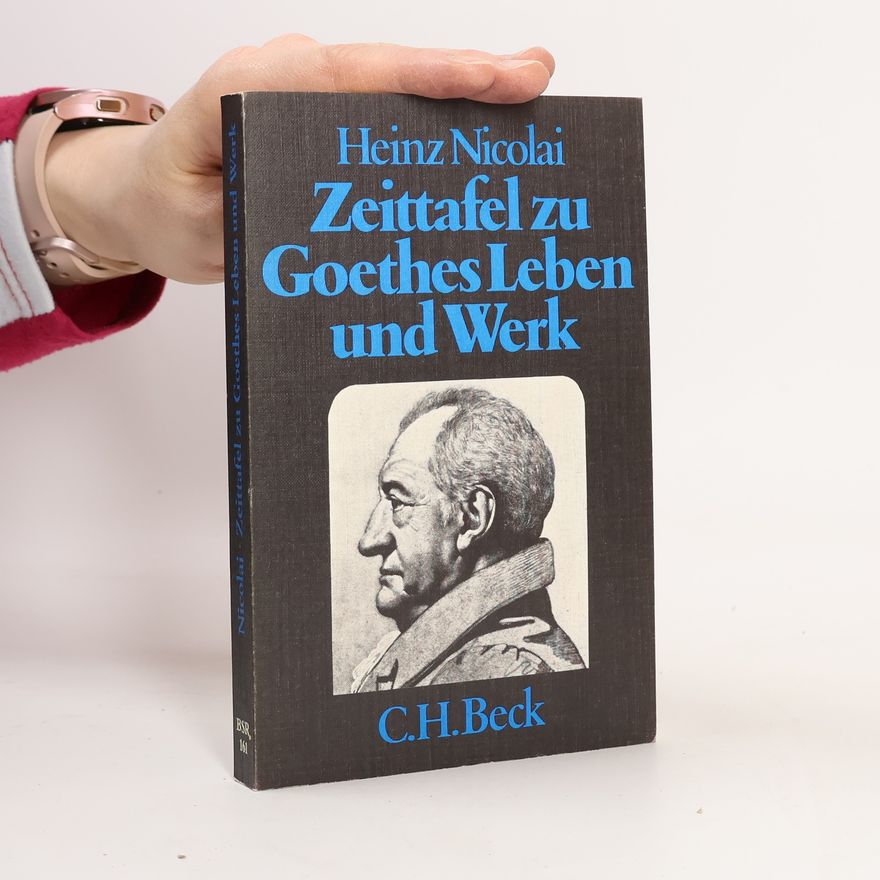 Heinz Nicolai Zeittafel zu Goethes Leben und Werk