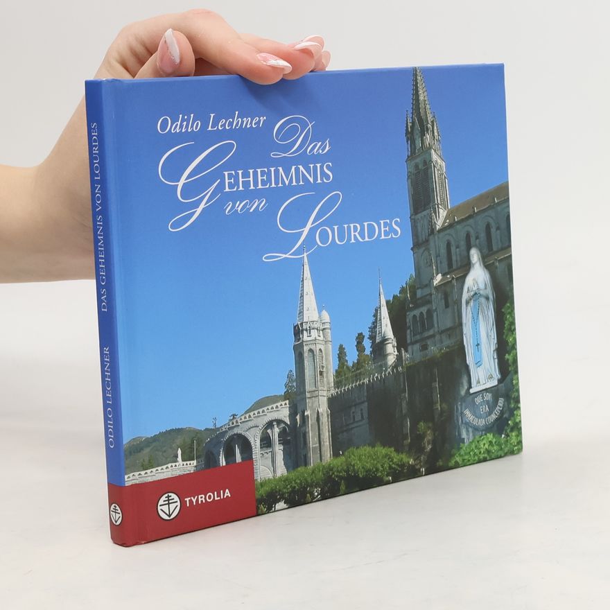 Odilo Abt Lechner Das Geheimnis von Lourdes