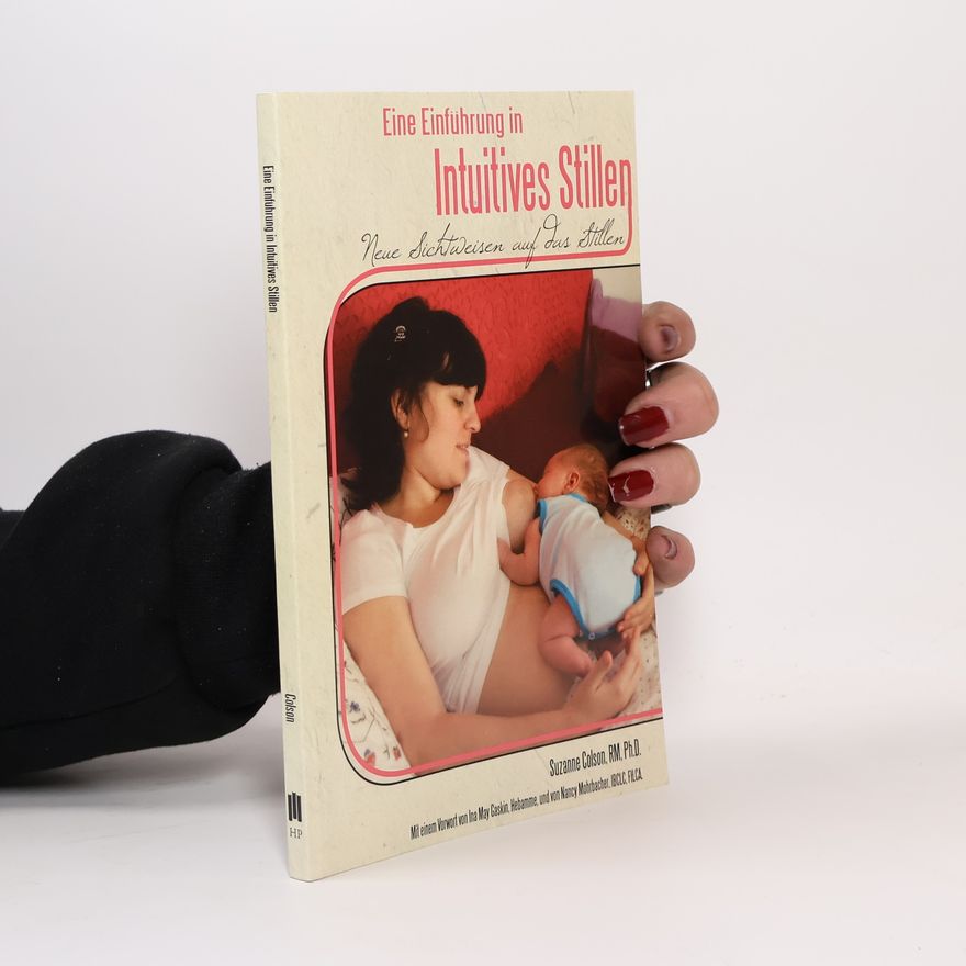 Suzanne Colson Eine Einführung in Intuitives Stillen