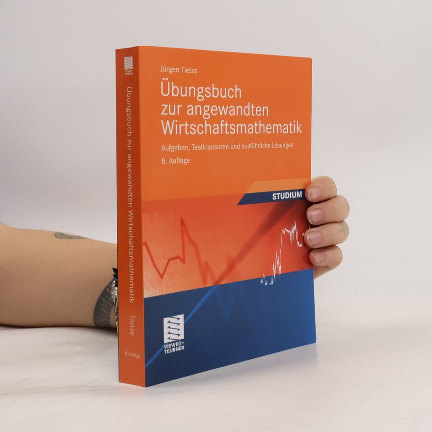 Jürgen Tietze Übungsbuch zur angewandten Wirtschaftsmathematik - 8. Auflage
