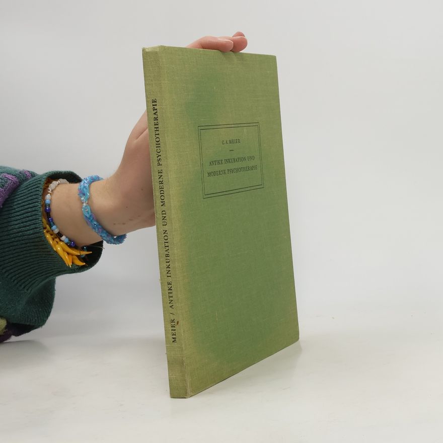 Carl Alfred Meier Antike Inkubation und Moderne Psychotherapie