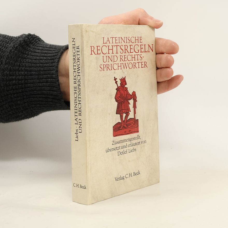 Detlef Liebs Lateinische Rechtsregeln und Rechtssprichwörter