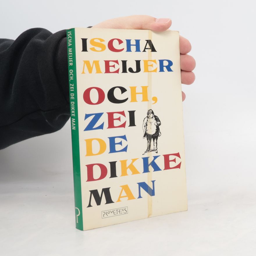 Ischa Meijer Och, zei De Dikke Man