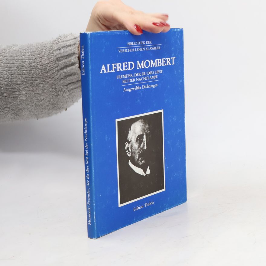 Alfred Mombert Fremder, der du dies liest bei der Nachtlampe