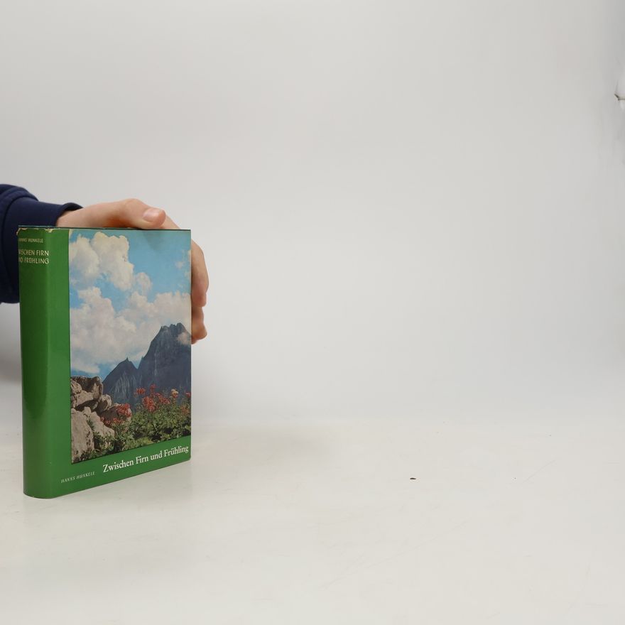 Hanns Hunkele Zwischen Firn und Frühling