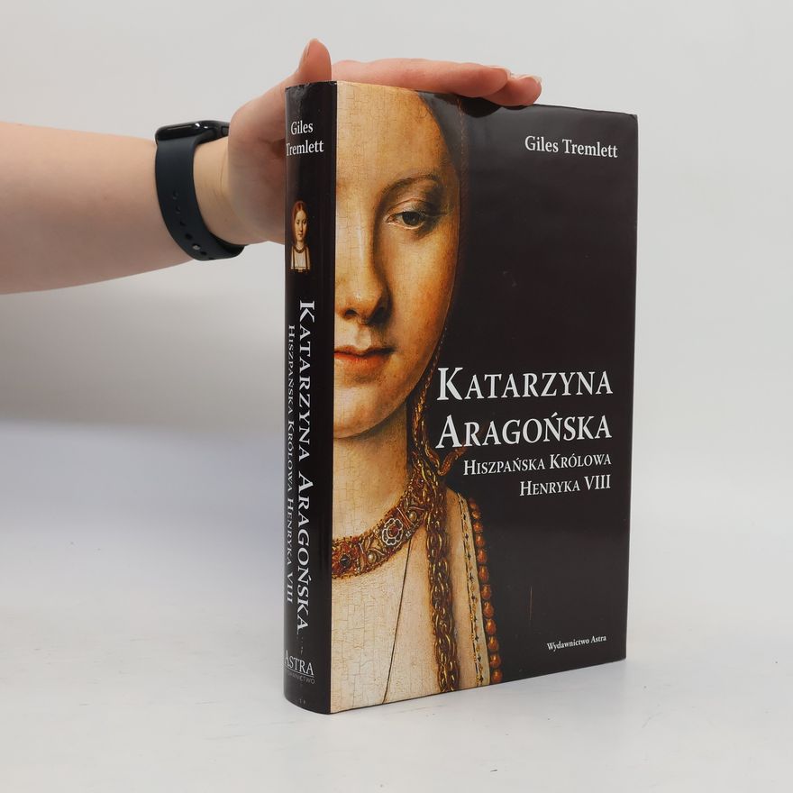 Tremlett Giles Katarzyna Aragońska