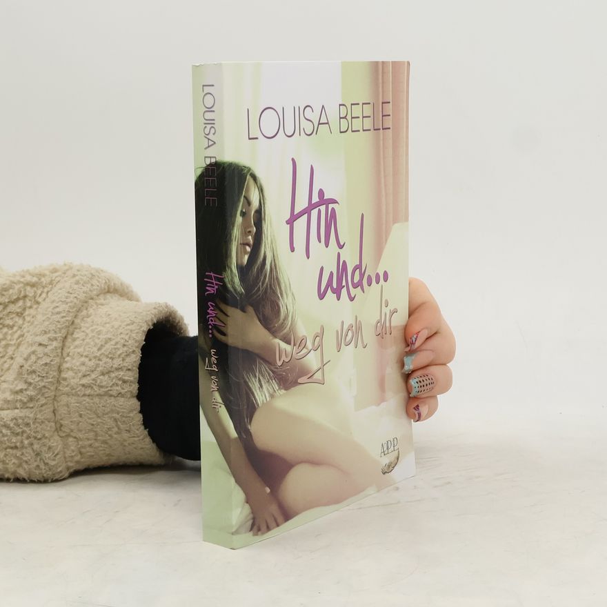 Louisa Beele Hin und ... weg von dir