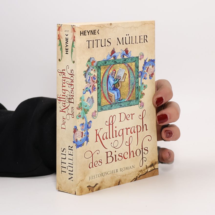 Titus Müller Der Kalligraph des Bischofs
