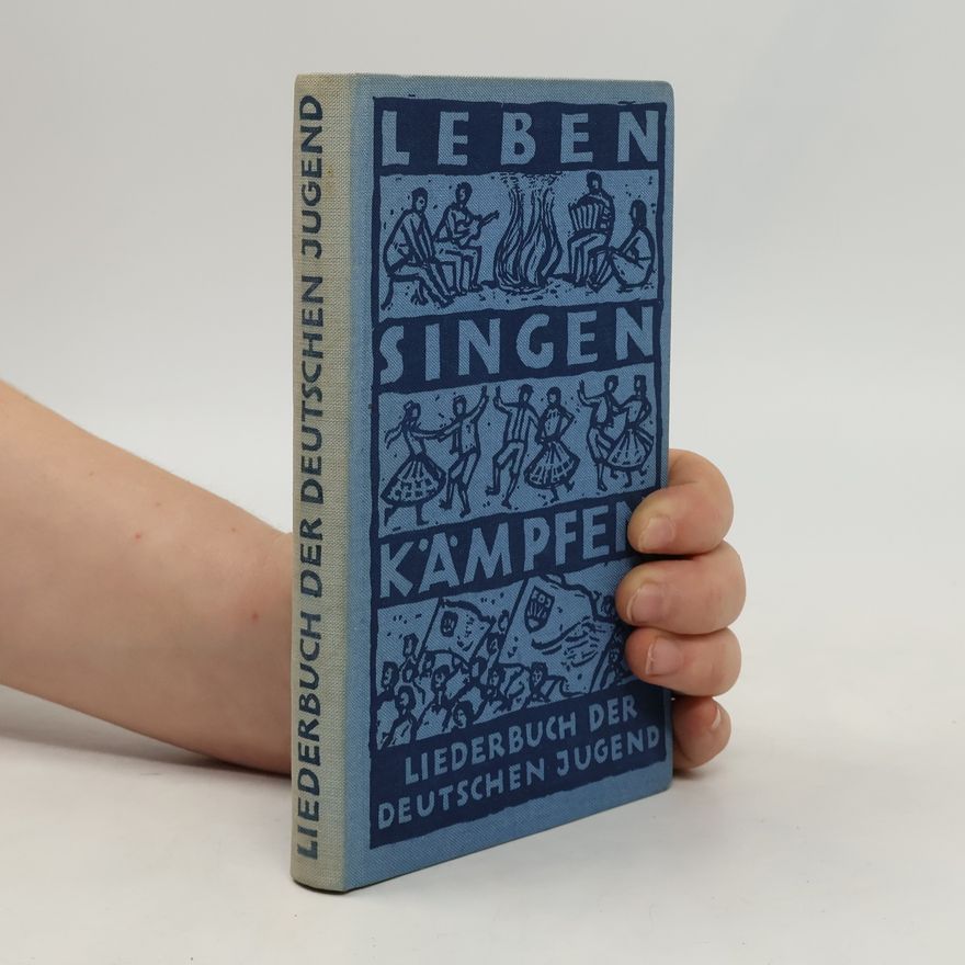 Kolektiv autorů Leben, singen, kämpfen: Liederbuch der deutschen Jugend