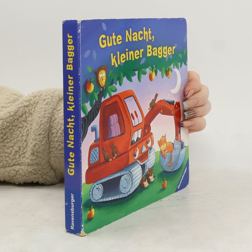 Sabine Kraushaar Gute Nacht, kleiner Bagger