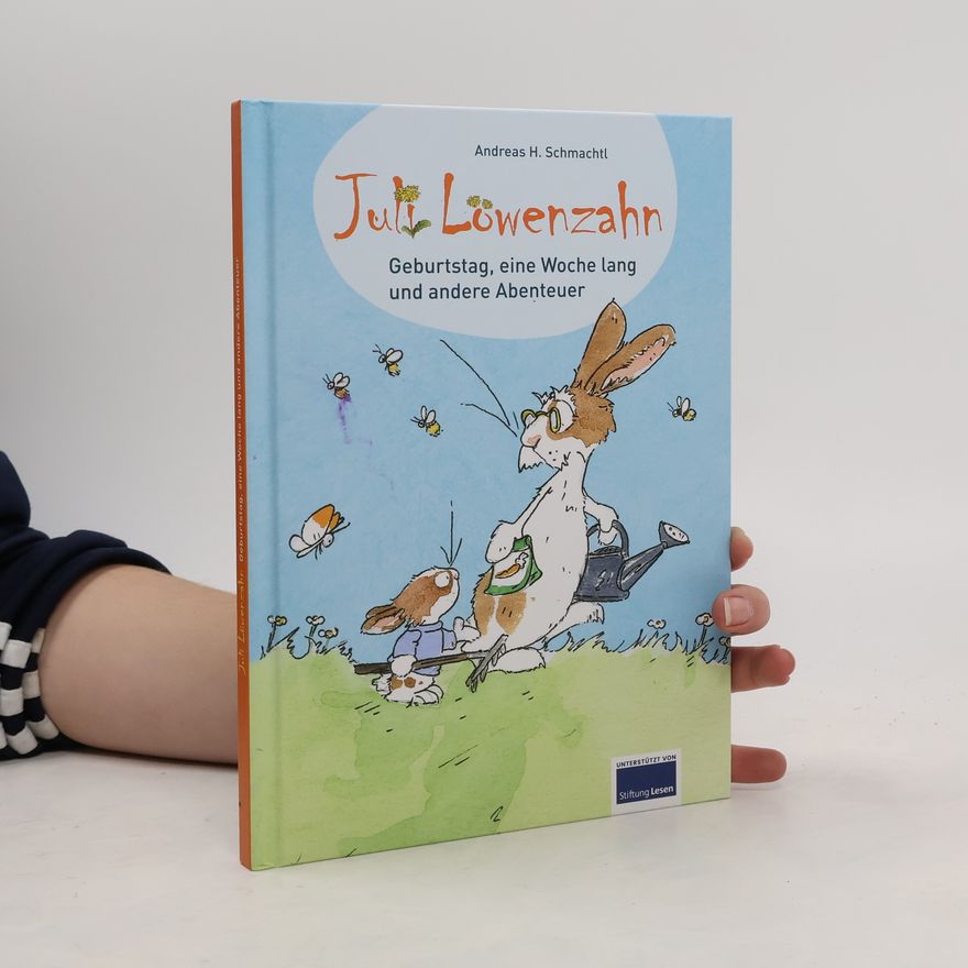 Andreas H. Schmachtl Juli Löwenzahn - Geburtstag, eine Woche lang und andere Abenteuer