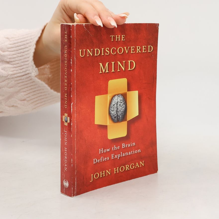 John Horgan The Undiscovered Mind