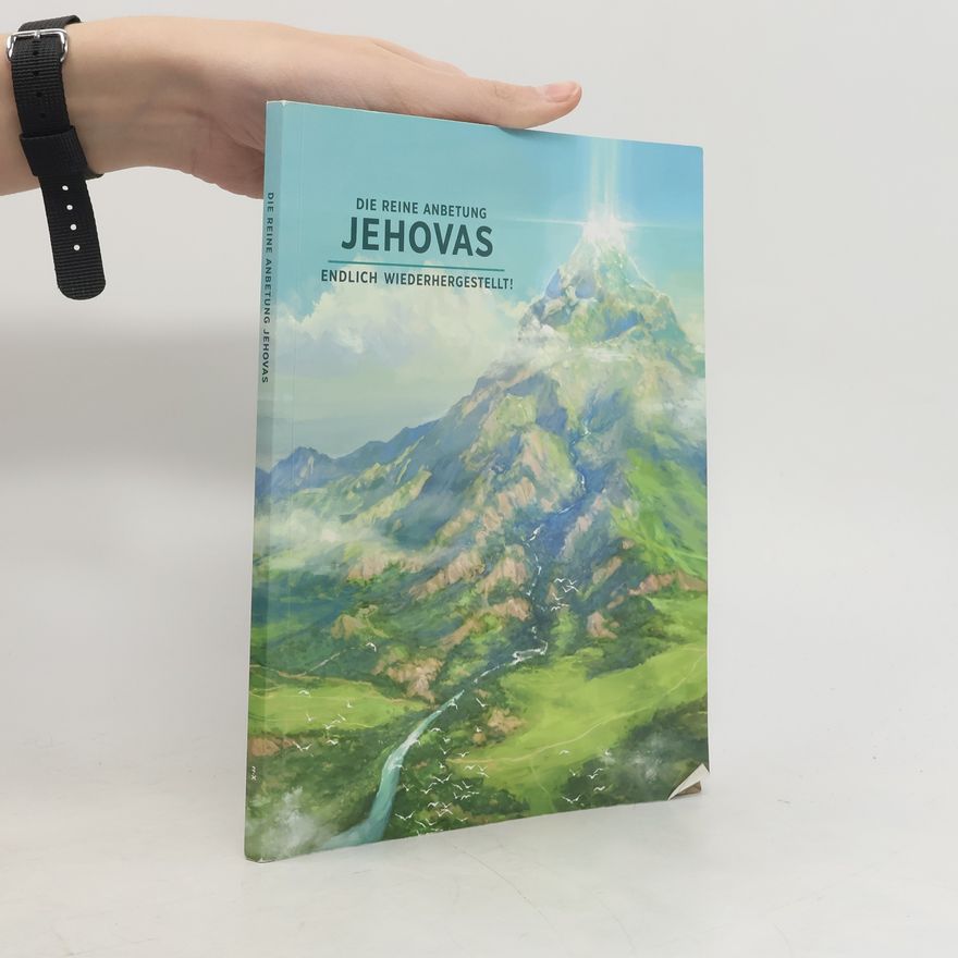 Autorenkollektiv Die Reine anbetung Jehovas. Endlich Wiederhergestellt