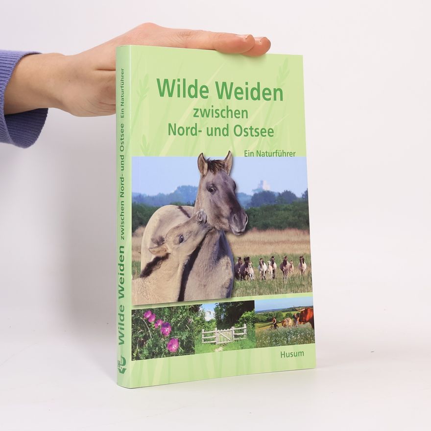 Helge Jan Neumann Wilde Weiden zwischen Nord- und Ostsee