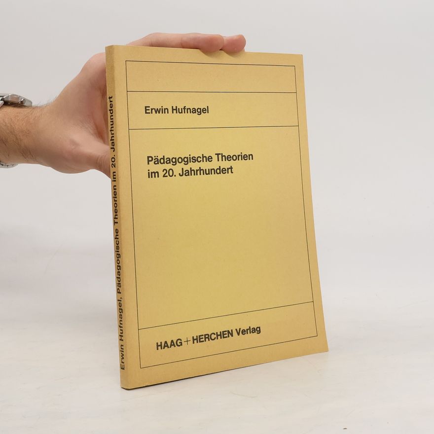 Erwin Hufnagel Pädagogische Theorien im 20. Jahrhundert