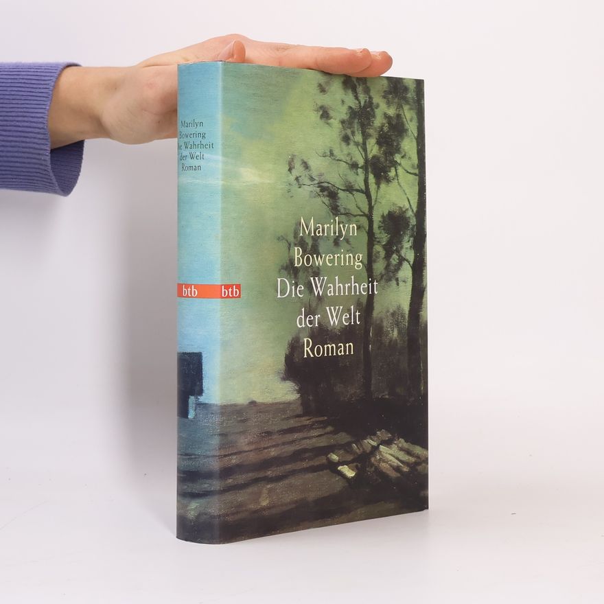 Marilyn Bowering Die Wahrheit der Welt