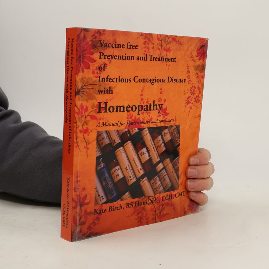 Kate Birch Vaccine Free Prevention and Treatment of Infectious Contagious Disease with Homeopathy
