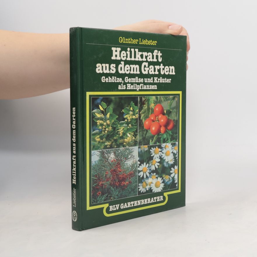 Günther Liebster Heilkraft aus dem Garten