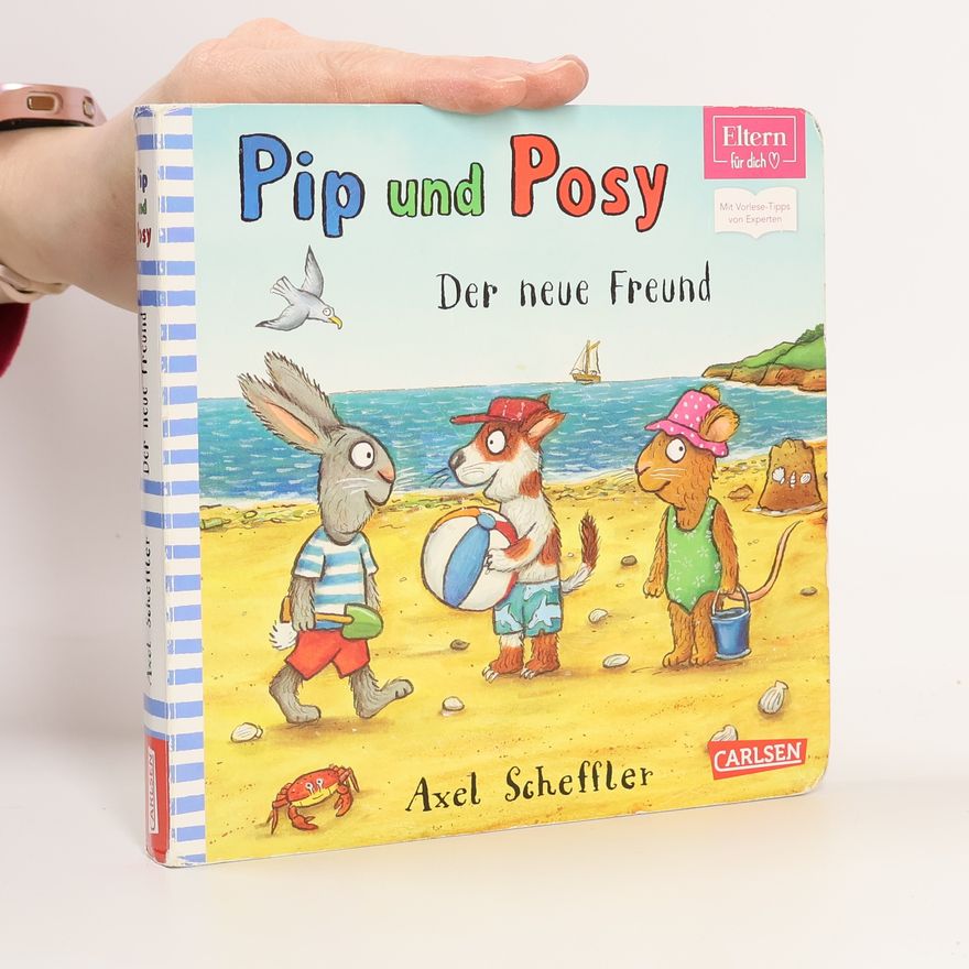 Axel Scheffler Pip und Posy: Eltern-Vorlesebücher: Der neue Freund