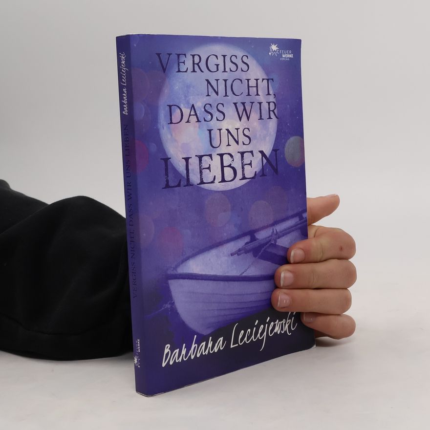 Barbara Leciejewski Vergiss nicht, dass wir uns lieben