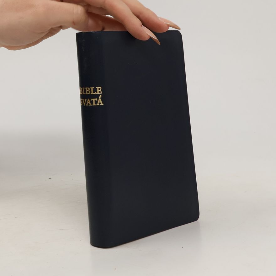 Autorenkollektiv Bible svatá aneb Všecka Svatá písma Starého i Nového zákona : Kralický text z roku 1613