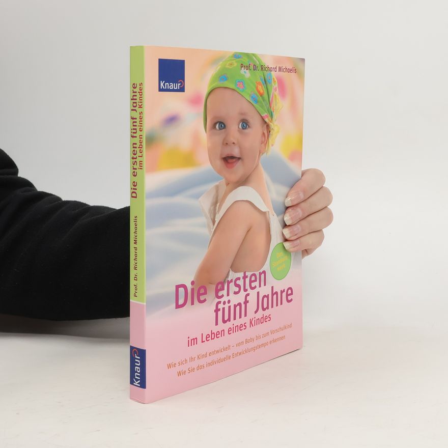 Richard Michaelis Die ersten fünf Jahre im Leben eines Kindes