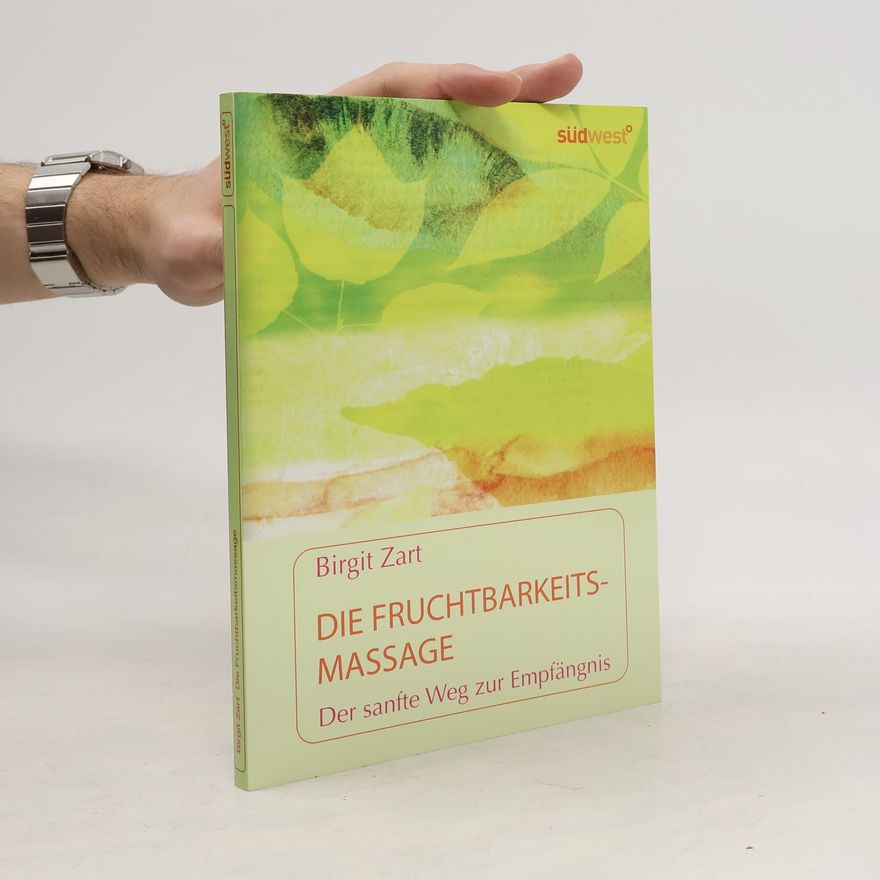 Birgit Zart Die Fruchtbarkeitsmassage
