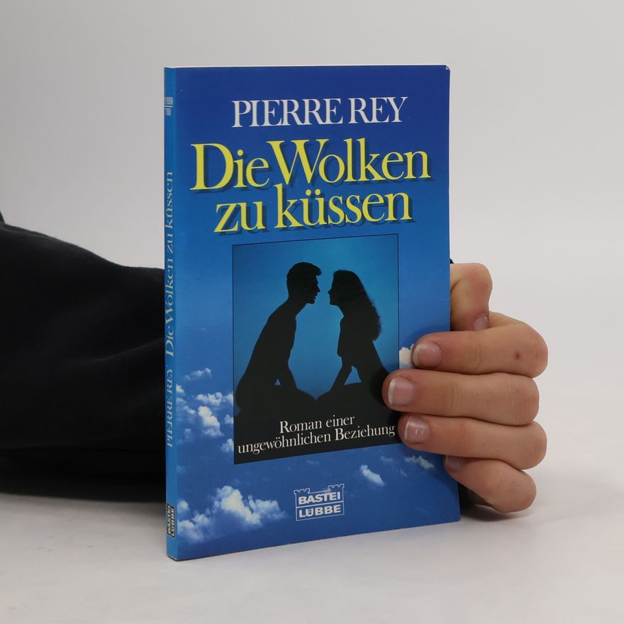 Pierre Rey Die Wolken zu küssen