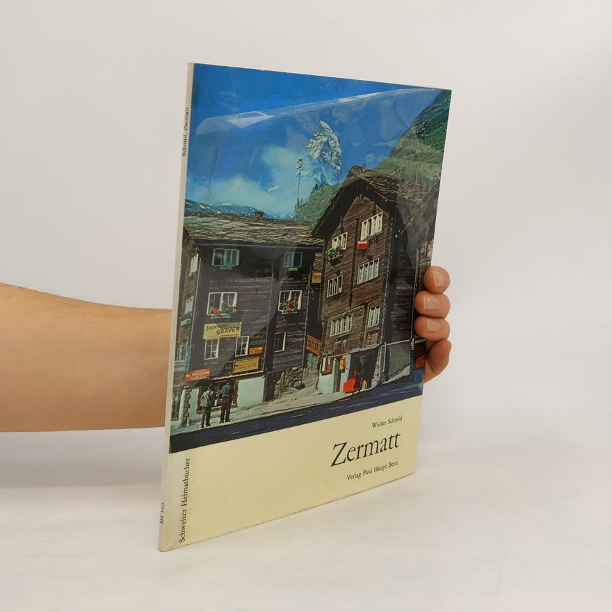 Walter Fabian Schmid Schweizer Heimatbücher - 160: Zermatt