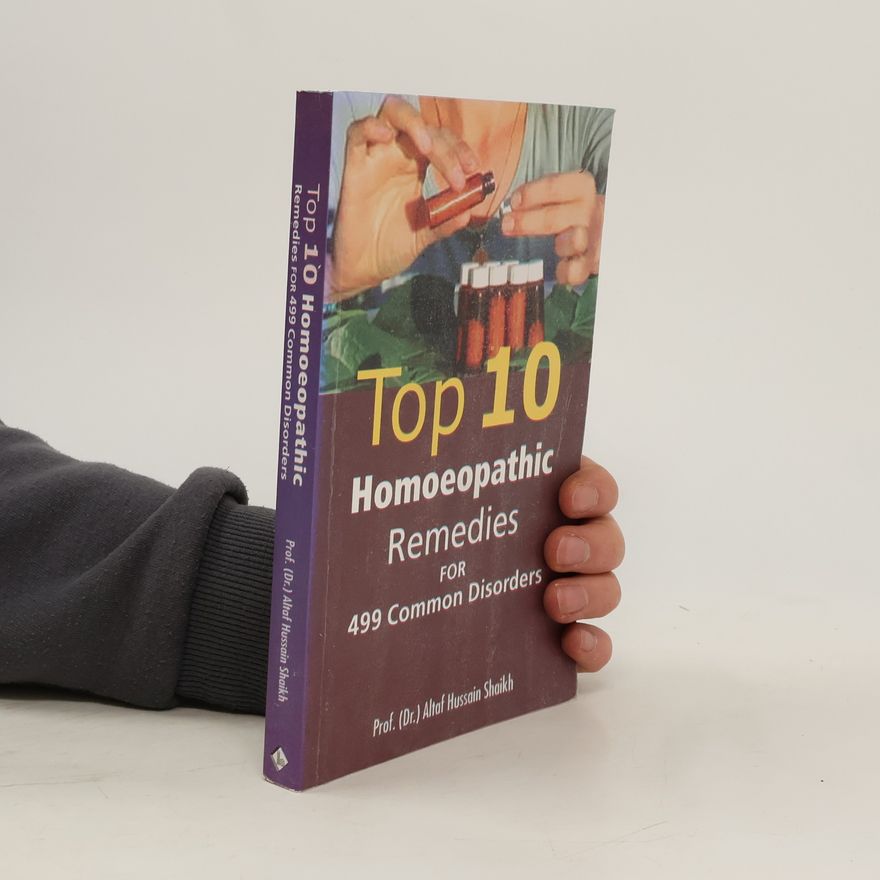 Altaf Hussain Shaikh Top 10 Homoeopathic Remedies for 499 Common Disorders