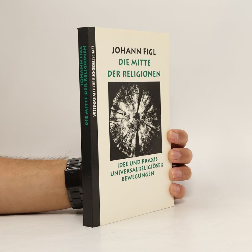 Johann Figl Die Mitte der Religionen