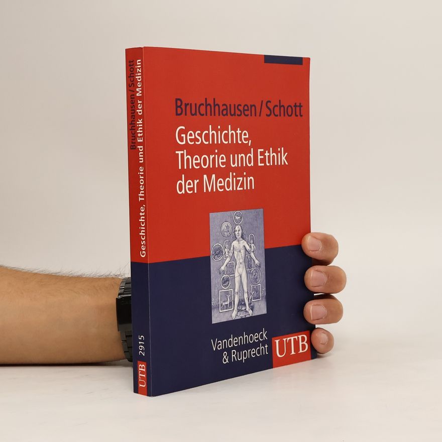 Walter Bruchhausen Geschichte, Theorie und Ethik der Medizin