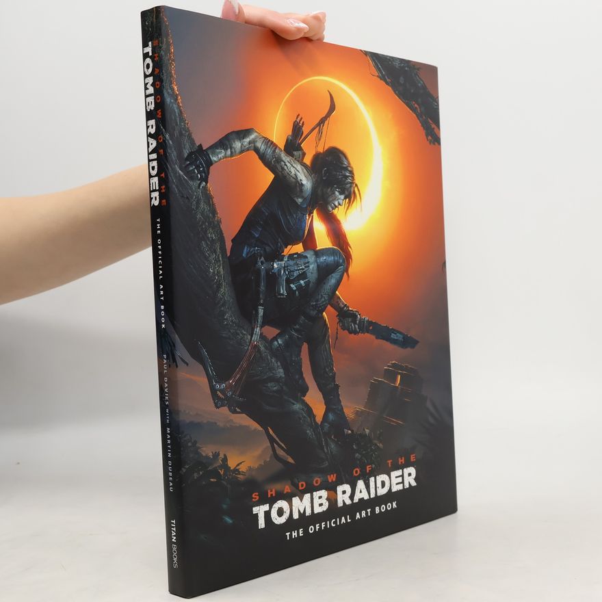 Martin Dubeau Shadow of the Tomb Raider - The Official Art Book